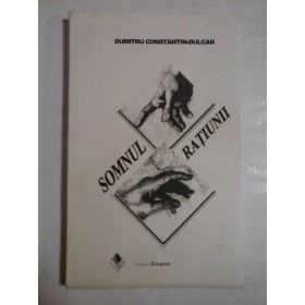 SOMNUL  RATIUNII - DUMITRU  CONSTANTIN-DULCAN  (dedicatie si autograful autorului) 
